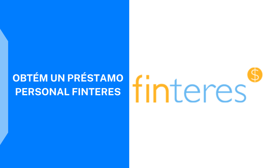 Cómo Solicitar el Préstamo Finteres Guía Fácil y Rápida 2023
